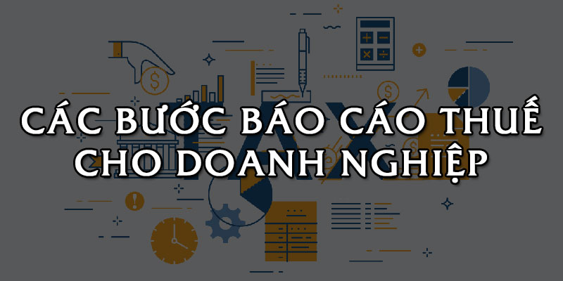 bao cao thue la gi cac buoc lam bao cao thue 1