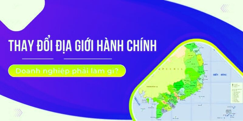 doanh nghiep phai lam gi khi thay doi dia gioi hanh chinh 011